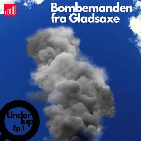 Under Lup #1 Bombemanden fra Gladsaxe