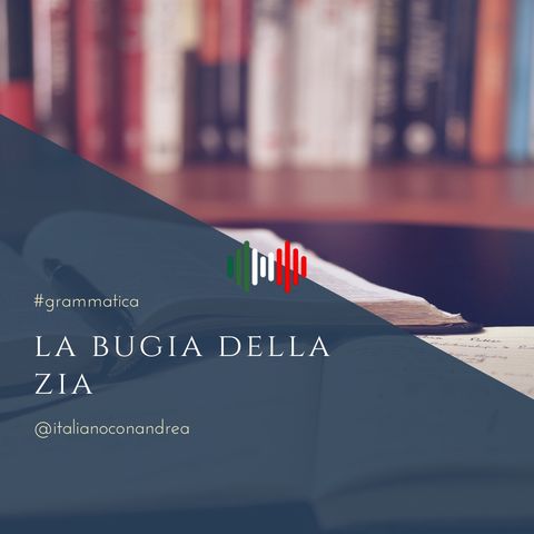 231. GRAMMATICA: La bugia della zia