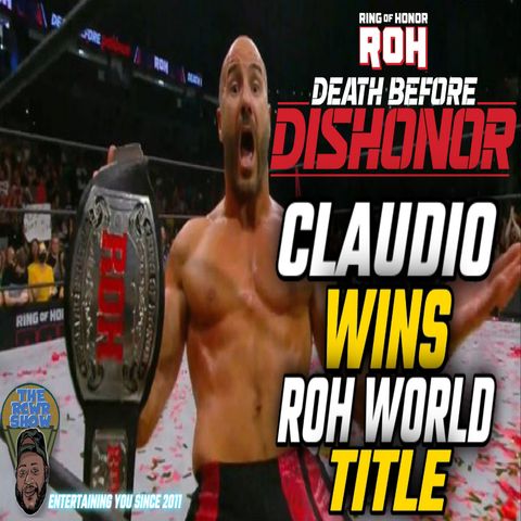 Claudio Captures World Title! ROH Death Before Dishonor Post Show (7/23/22)