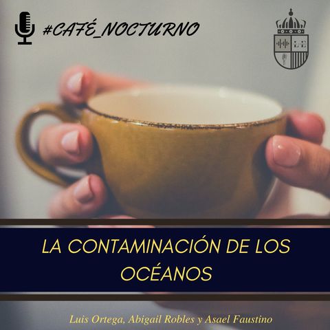 La Contaminación de los Océanos - Café Nocturno EP 25