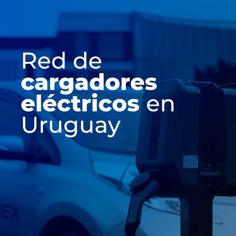 Red de cargadores eléctricos en Uruguay