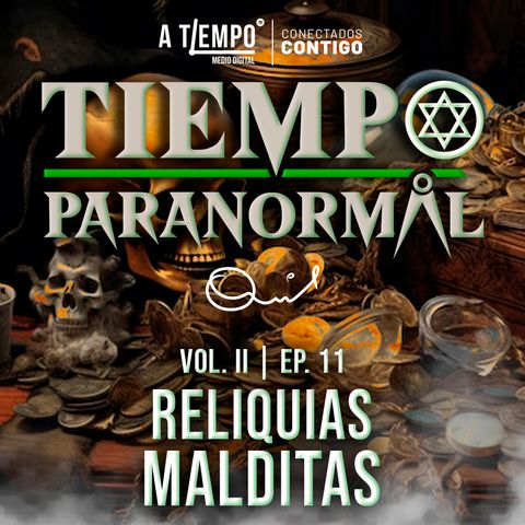 Tiempo Paranormal | Volumen ll | Episodio 11 | Reliquias malditas