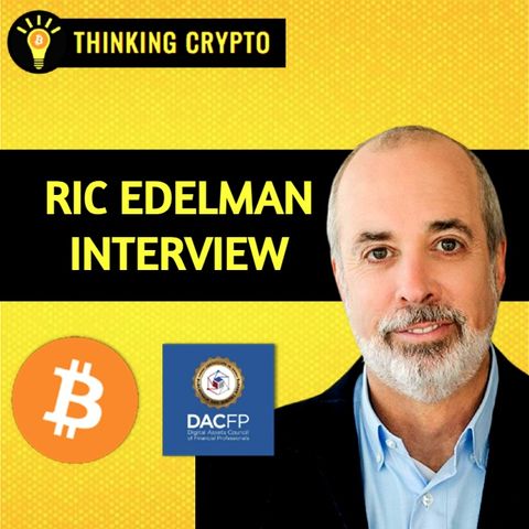 Ric Edelman Interview - RIAs Will Bring Billions To Bitcoin & Crypto!