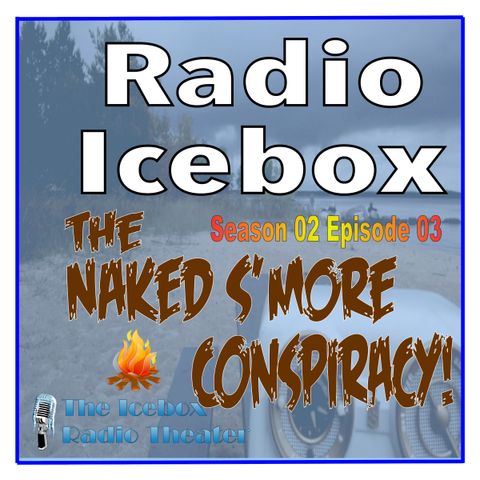 The Naked S'more Conspiracy! episode 0203