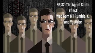 BG-S2 The Agent Smith Effect