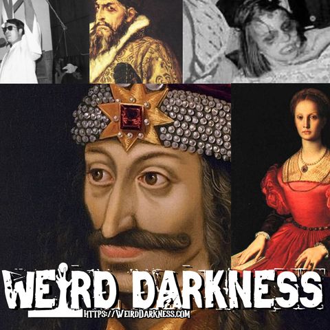 “HISTORY’S ODDEST INDIVIDUALS AND SINISTER PSYCHOPATHS” #WeirdDarkness