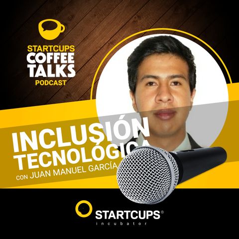 Inclusión Tecnológica | COFFEE TALKS con Juan Manuel Garcia