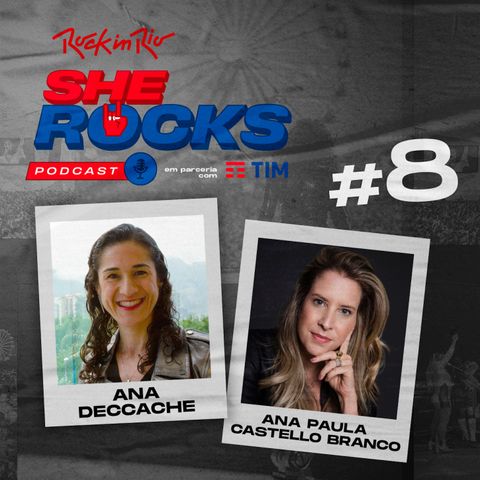 She Rocks - Ep8: Ana Deccache e Ana Paula Castello Branco