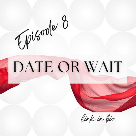 Date or Wait