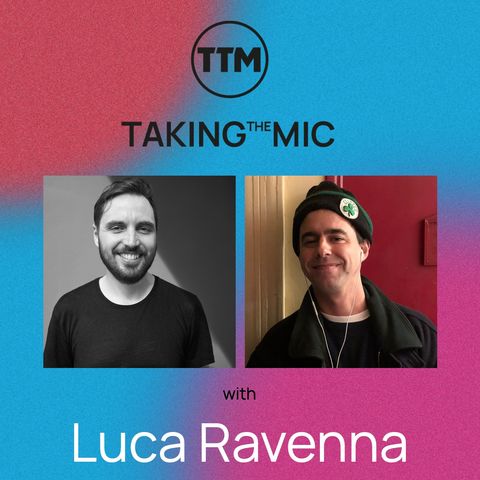 Taking the Mic with Luca Ravenna