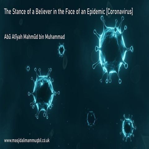 The Stance of a Believer in the Face of an Epidemic [Coronavirus] | Abū Atīyah Mahmūd bin Muhammad