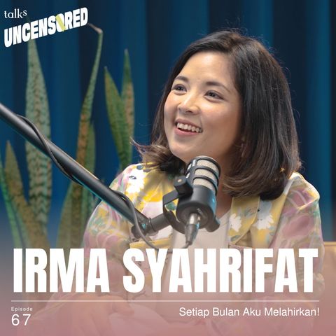 From Construction to Contraction  ft. Irma Rakhma Syahrifat - Uncensored with Andini Effendi ep.67