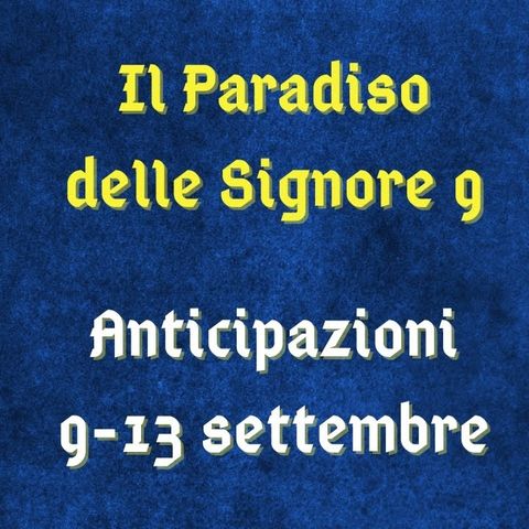 Il Paradiso delle Signore 9, anticipazioni dal 9 al 13 settembre 2024: Odile fa scoppiare uno scandalo