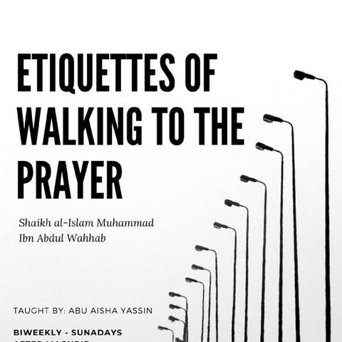 006- Etiquettes of Walking to the Prayer- Abu Aisha Yassin
