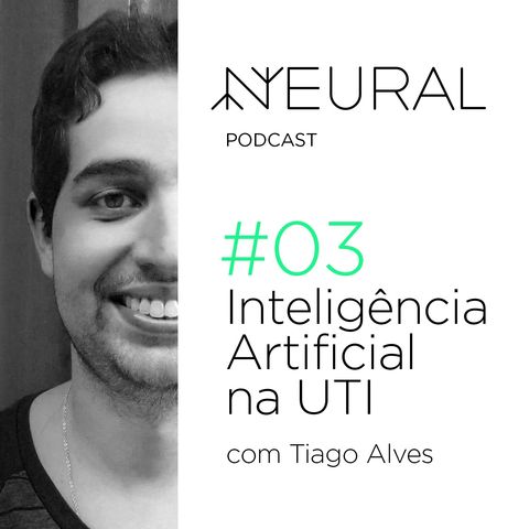 #3 Inteligência Artificial na UTI com Tiago Alves.
