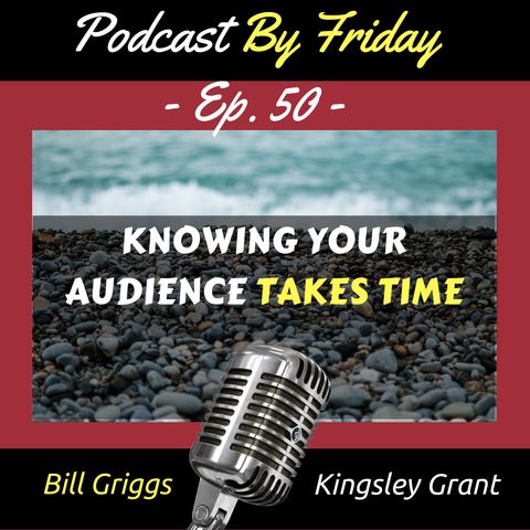 PBF50 Get To Know Your Audience with Bill Griggs and Kingsley Grant