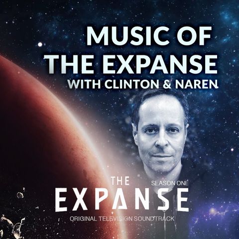 Ep. 086 - Music of The Expanse w/ Clinton Shorter & Naren Shankar