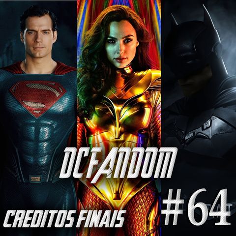 Podcast Créditos Finais #64 - As novidades do DC Fandom!