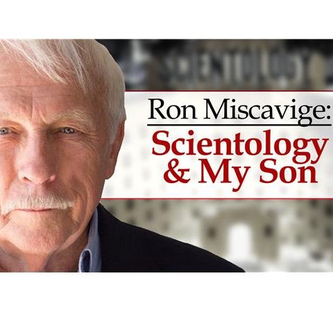 Ron Miscavige: Scientology and my Son