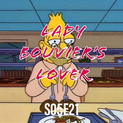 67) S05E21 - Lady Bouvier's Lover