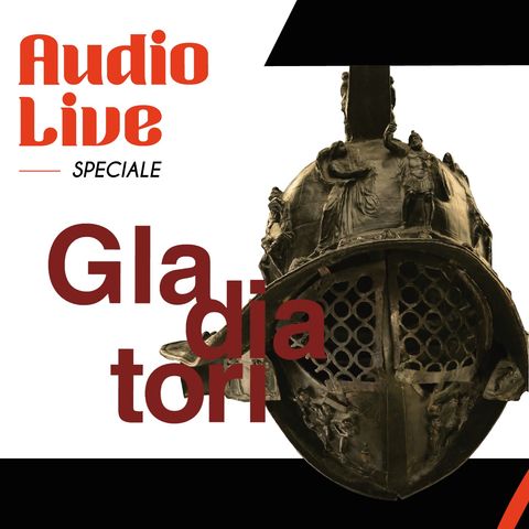 AudioLive incontra il MANN - La mostra "Gladiatori"