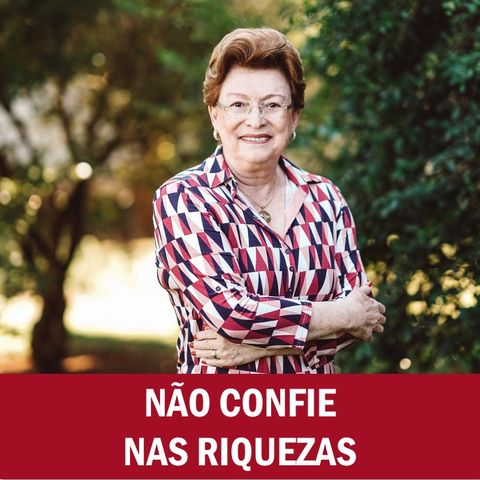 Não confie nas riquezas // Pra. Suely Bezerra