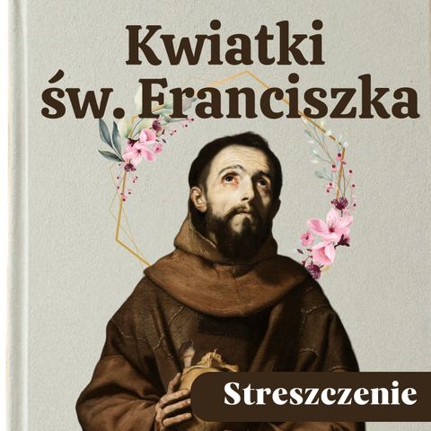 Kwiatki św. Franciszka. Streszczenie, bohaterowie, problematyka