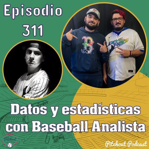 "Episodio 311: Datos y estadísticas con Baseball Analista"