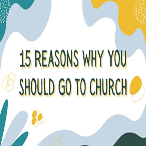 15 Reasons Why You Should Go to Church