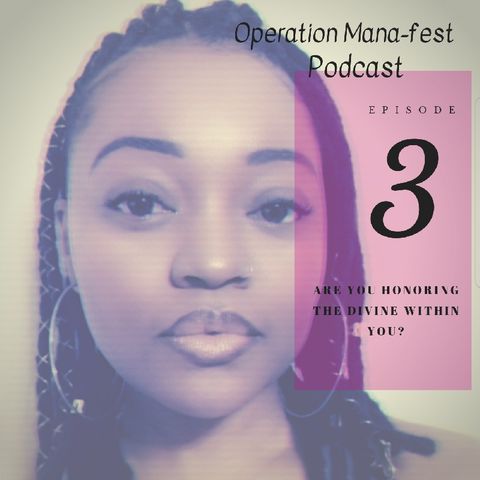 Episode 3: Are You Honoring The Divine Within You?