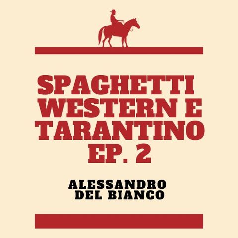 Spaghetti Western e Tarantino EP. 2 con Mario Fioriti