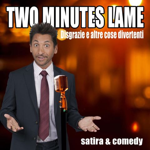 Two Minutes Lame. Satira and Comedy. Disgrazie e altre cose divertenti
