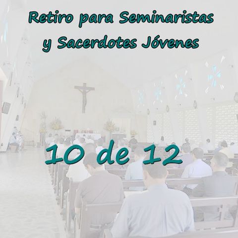 Retiro Seminaristas 10 - Sacerdotes reconstruidos en Cristo