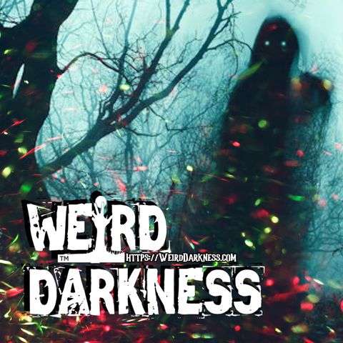 “A LIVING DEAD YULE HAUNTING” and More True Christmastime Tales! #WeirdDarkness #HolidayHorrors