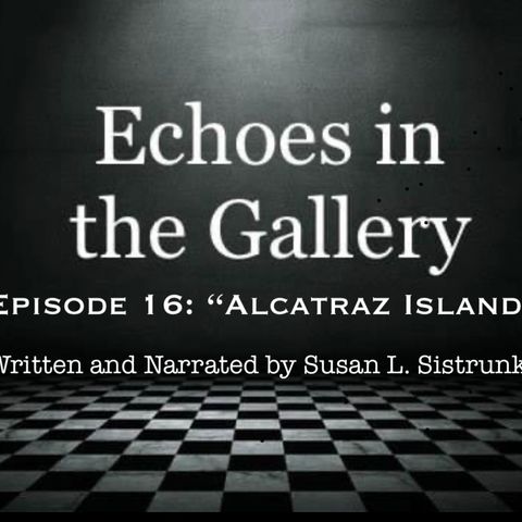 Episode 16 “Alcatraz Island”