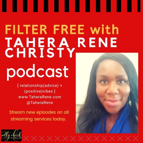 Filter Free with Tahera Rene Christy -  Episode 6 - Best Life-Coaching Advice EVER!