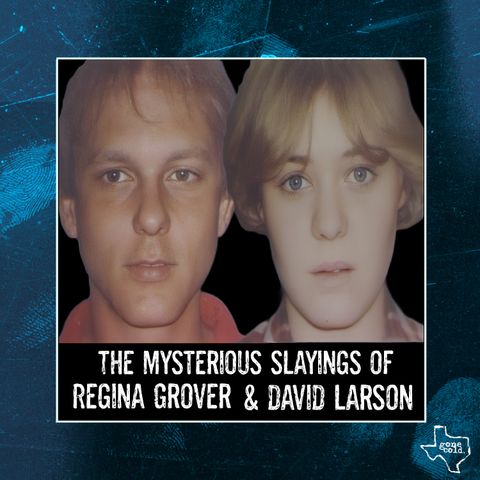 The Mysterious Slayings of Regina Grover & David Larson