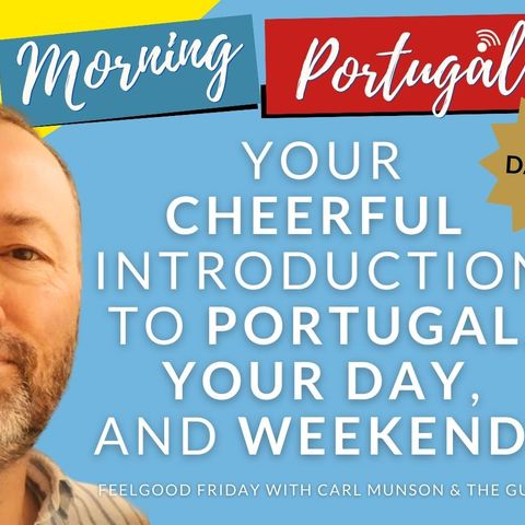 Good Morning Portugal! - Your CHEERFUL Introduction to Portugal, Your Day, & Weekend!