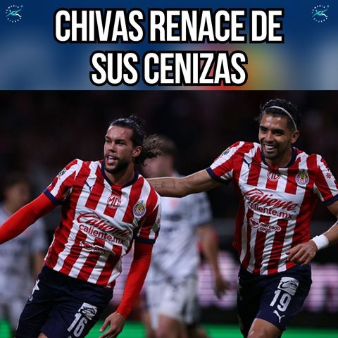 CHIVAS RENACE DE SUS CENIZAS