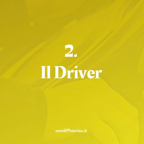 2. Il Driver - covid19stories.it