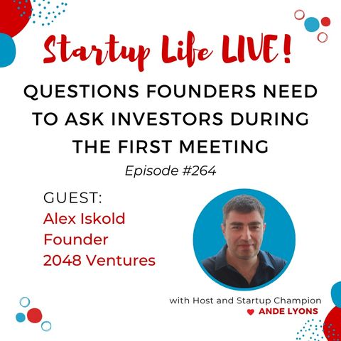 EP 264 Questions Founders Need to Ask Investors During the First Meeting