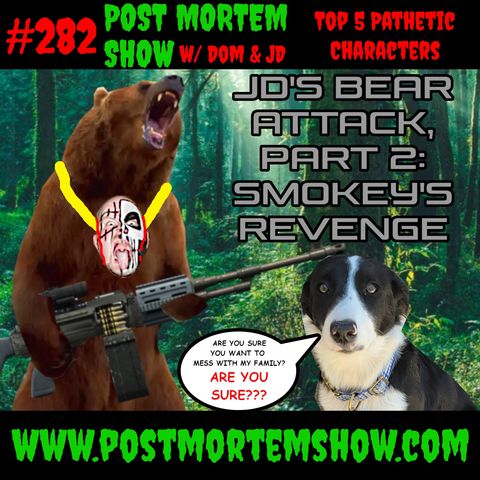 e282 - JD's Bear Attack, Part 2: Smokey's Revenge (TOP 5 PATHETIC CHARACTERS)