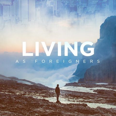 Living as a Foreigner: Be Holy  02-06-2022