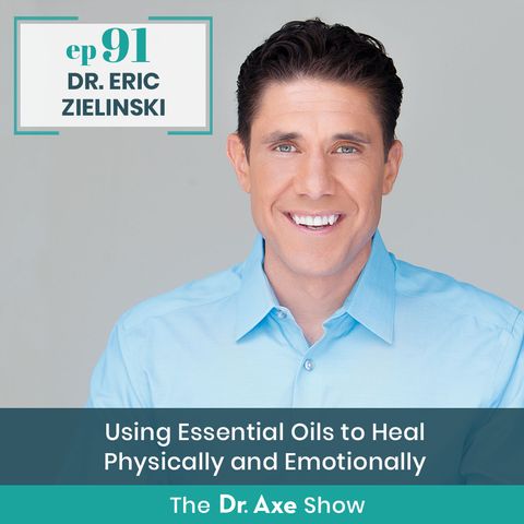 91. Dr. Eric Zielinski: Using Essential Oils to Heal Physically and Emotionally
