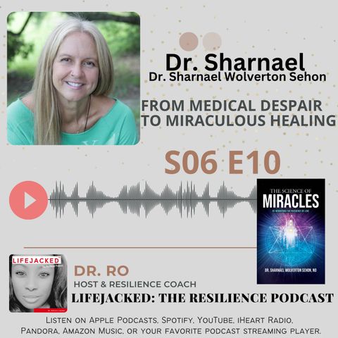 From Medical Despair to Miraculous Healing w/ Dr. Sharnael