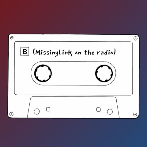 MissingLink on the radio #006