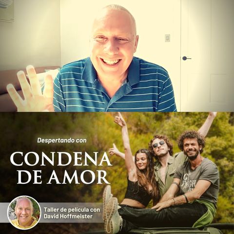 Película «Condena de amor» La verdadera oración y el momento presente con David Hoffmeister - taller de película semanal en línea