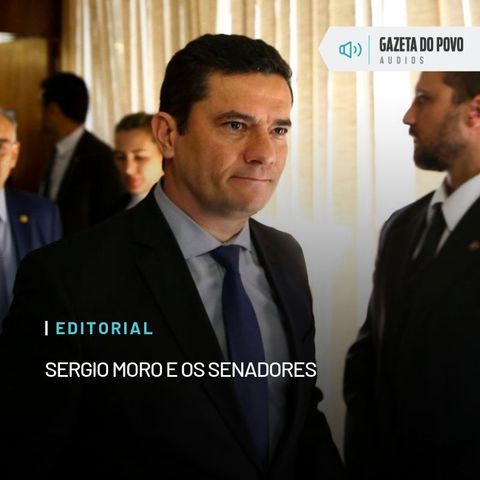 Editorial: Sergio Moro e os senadores