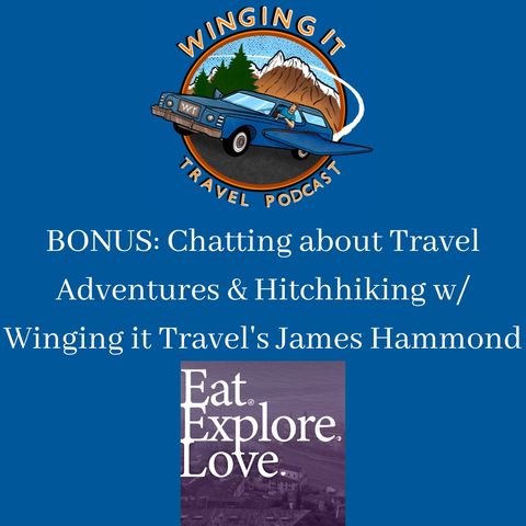 BONUS: Chatting about Travel Adventures & Hitchhiking w/ Winging it Travel's James Hammond