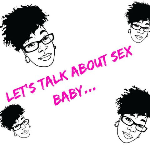 Let's talk about sex baby...Part 1